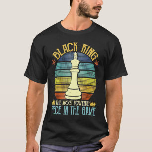 Black King The Most Powerful Piece in Game African T-Shirt