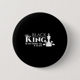 Black King - The Most Powerful Piece In The Game - 6 Cm Round Badge