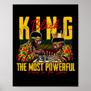 Black King The Most Powerful Piece In The Game Bla Poster