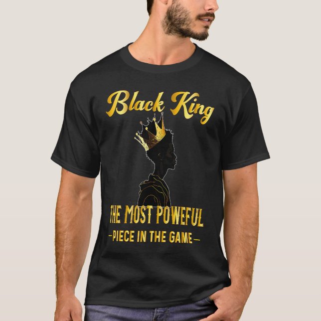 Black King The Most Powerful Piece in The Game Bla T-Shirt (Front)