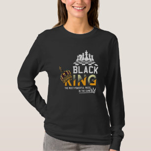 Black King The Most Powerful Piece In The Game His T-Shirt