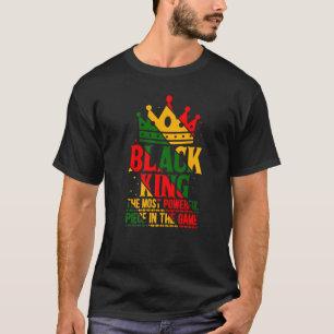 Black King The Most Powerful Piece In The Game His T-Shirt