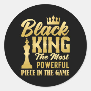 Black King The Most Powerful Piece In The Game Men Classic Round Sticker
