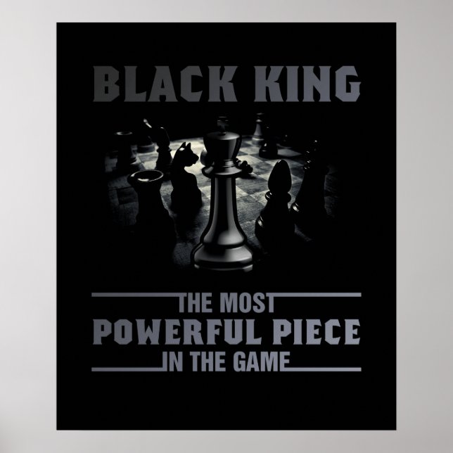 Black King the most powerful piece in the the game Poster (Front)