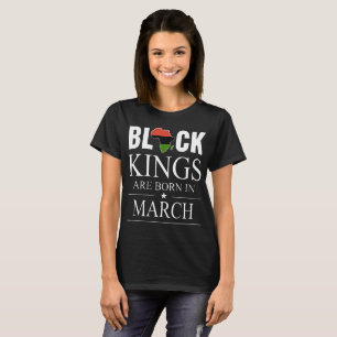 black kings are born in march birthday t-shirts