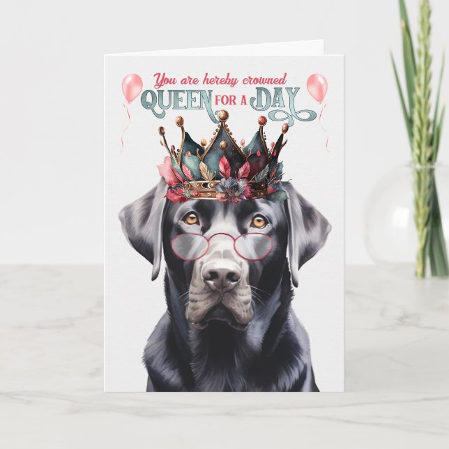 Black Lab Dog Queen for a Day Funny Birthday Card (Front)