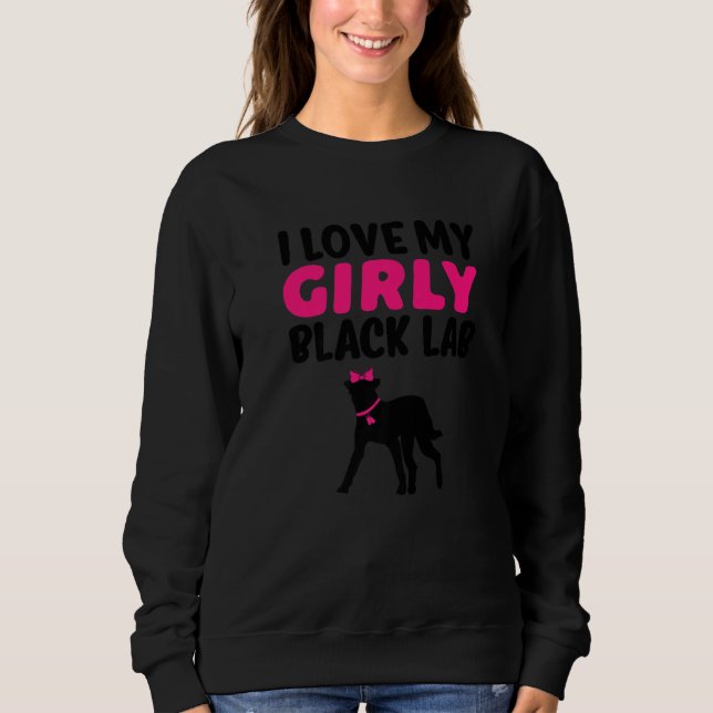 Black Lab Labrador Funny Girl Dog Pup Gender Revea Sweatshirt (Front)