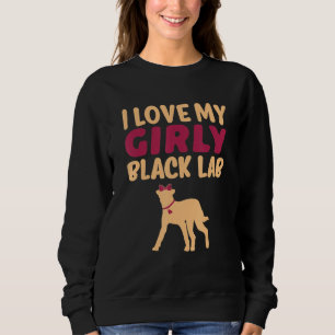 Black Lab Labrador Funny Girl Dog Pup Gender Revea Sweatshirt