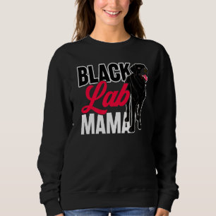 Black Lab Mama Animal Pet Mummy Dog Owner Black La Sweatshirt