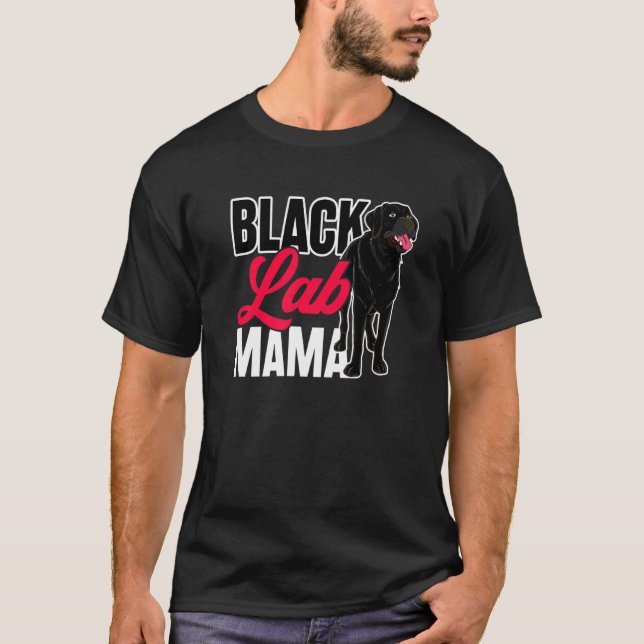 Black Lab Mama Animal Pet Mummy Dog Owner Black La T-Shirt (Front)