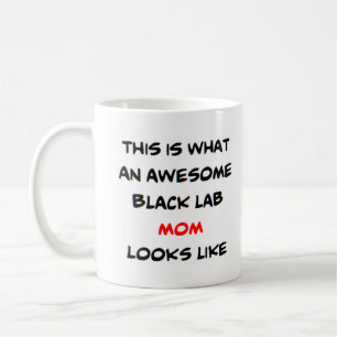 black lab mom, awesome coffee mug