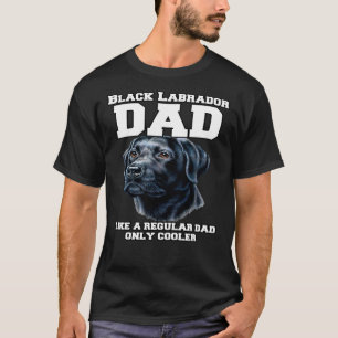 Black Labrador Dad Like A Regular Dad Only Cooler T-Shirt