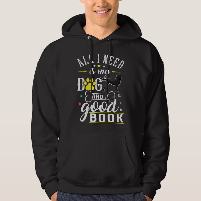 Black Labrador Retriever All I Need Is My Dog And  Hoodie (Front)