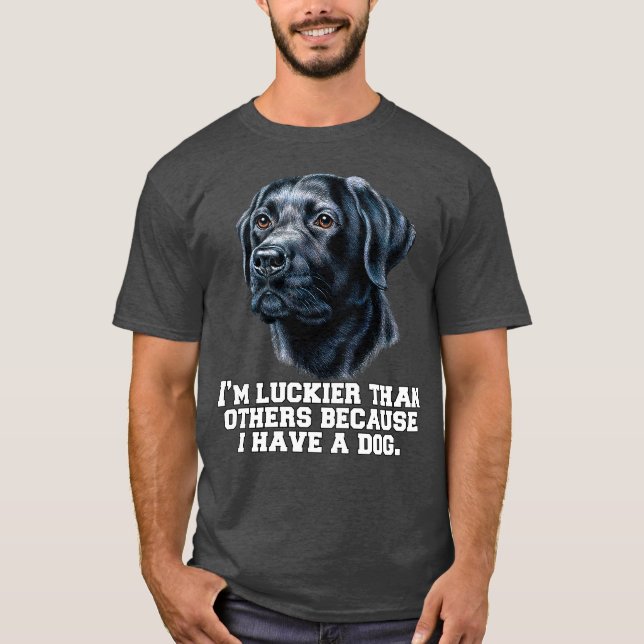 Black Labrador Retriever I’m Luckier Than Others  T-Shirt (Front)