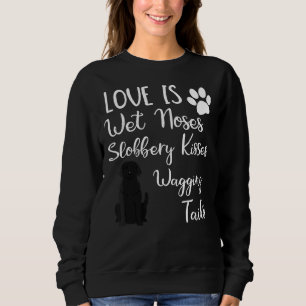 Black Labrador Retriever Love My Dog Saying Quotes Sweatshirt