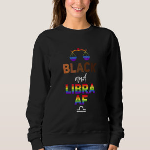 Black Libra AF Zodiac Gay Pride LGBTQ Black Histor Sweatshirt