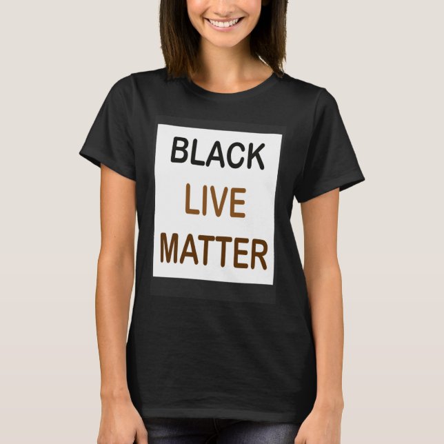 Black Live Matter and always matter T-Shirt (Front)