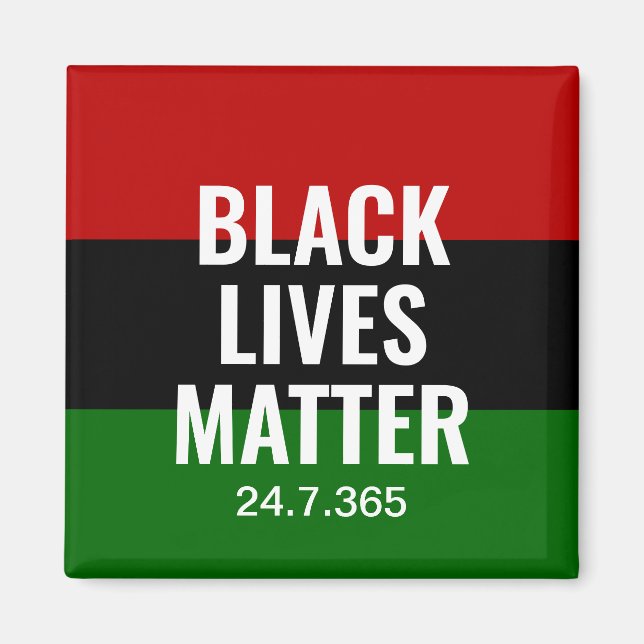 BLACK LIVES MATTER 24 7 365 BLM BHM  MAGNET (Front)