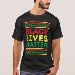 Black Lives Matter Importance Black Pride Melanin  T-Shirt