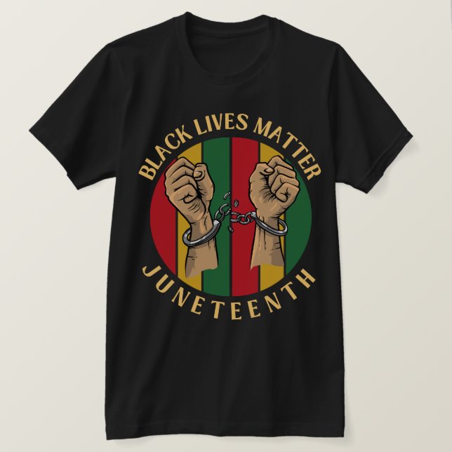 Black Lives Matter | Juneteenth | Black History | T-Shirt (Design Front)