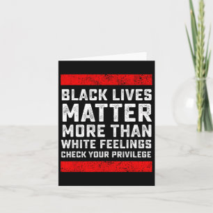 Black Lives Problem More Than White Feelings Check Card