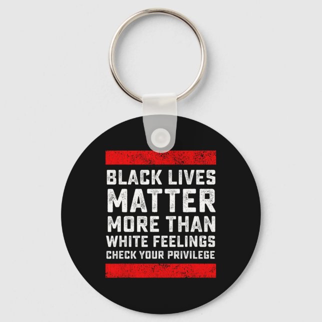 Black Lives Problem More Than White Feelings Check Key Ring (Front)