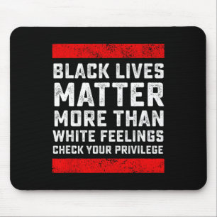 Black Lives Problem More Than White Feelings Check Mouse Pad