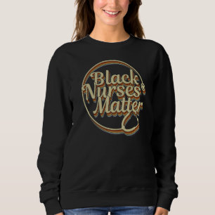 Black LPN Nurses Matter African American Black His Sweatshirt