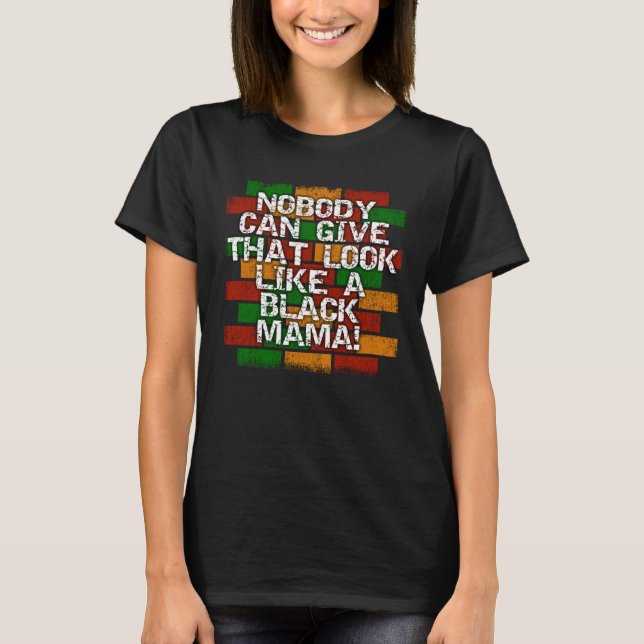 Black Mama African American Mom Look T-Shirt (Front)