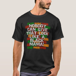 Black Mama African American Mum Look T-Shirt