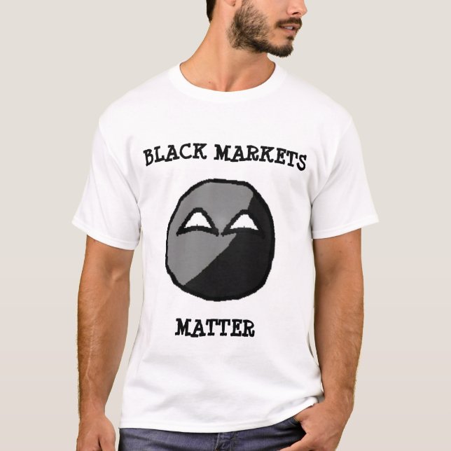 Black Markets Matter T-Shirt (Front)
