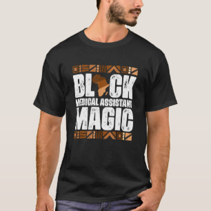 Black Medical Assistant Magic Black History Month  T-Shirt