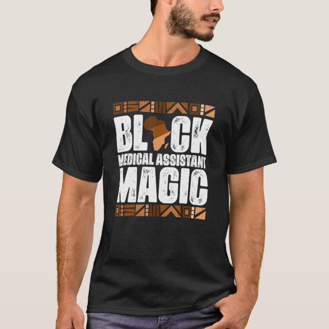 Black Medical Assistant Magic Black History Month  T-Shirt (Front)