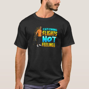 Black Men Catch Flights Not Feelings Funny Vacatio T-Shirt