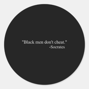 Black Men Dont Chea Socrates  Classic Round Sticker