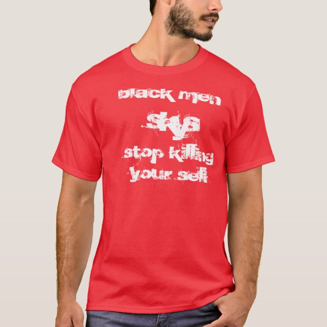 black men, s, k, y, s, stop killing your self T-Shirt (Front)