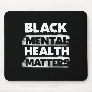 Black Mental Health Problems Therapy Black Excelle Mouse Pad
