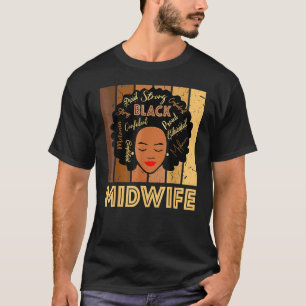 Black Midwife Black History Queen Melanin Afro Afr T-Shirt
