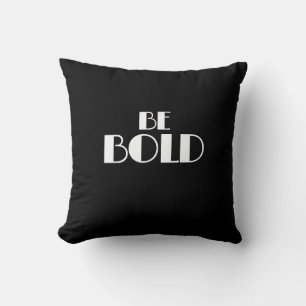 Black Minimal Modern Quote BE BOLD Cushion