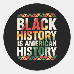 Black Month History Is American-history African Classic Round Sticker