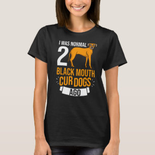 Black Mouth Cur Dog Puppies Owner Training  4 T-Shirt