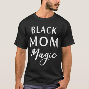 Black Mum Magic Black History Month African Americ T-Shirt
