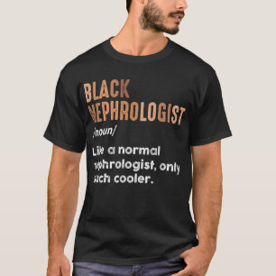 Black Nephrologist Definition Funny Nephrology T-Shirt