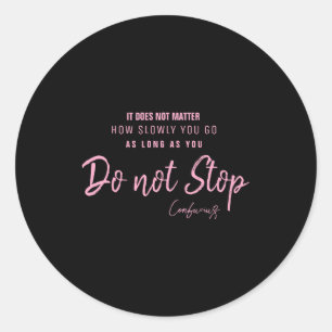 Black Nk Motivational Quote Confucius Dont Stop  Classic Round Sticker