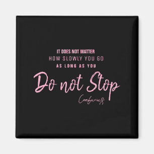 Black Nk Motivational Quote Confucius Dont Stop Magnet