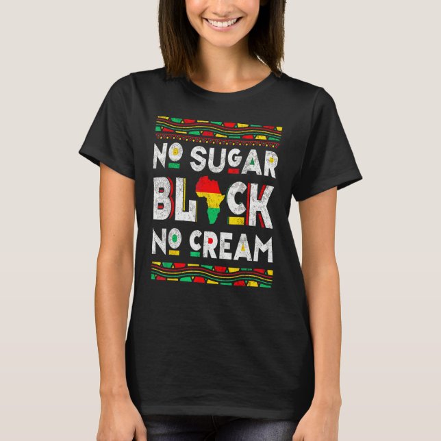Black No Sugar Cream  Coffee Proud Black History M T-Shirt (Front)