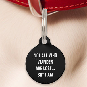 Black Not All Who Wander Are Lost But I Am Funny Pet Tag