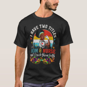Black Nurse African American Afro Magic Mum Melani T-Shirt
