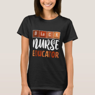 Black Nurse Educator Melanin African American Hist T-Shirt