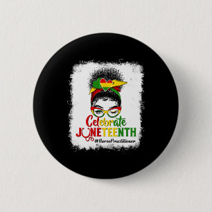 Black Nurse Practitioner Messy Bun Celebrate Junet 6 Cm Round Badge
